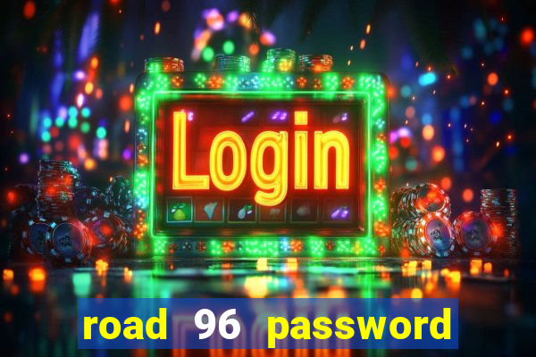 road 96 password happy taxi